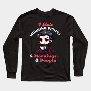 I Hate Morning People & Mornings & People - Cute Dracula Long Sleeve T-Shirt